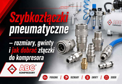 Szybkozłączki pneumatyczne - rozmiary, gwinty i jak dobrać złączki do kompresora.