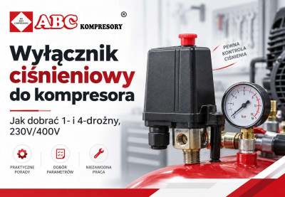 Wyłącznik ciśnieniowy do kompresora - jak dobrać (1- i 4-drożny, 230V/400V)