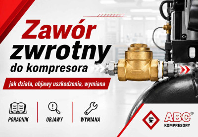 Zawór zwrotny do kompresora - jak działa, objawy uszkodzenia, wymiana?