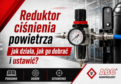 Reduktor ciśnienia powietrza - jak działa, jak go dobrać i ustawić?